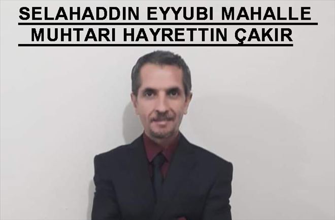 Selahaddin Eyyubi Mahallesi Muhtar Adayı Hayrettin Çakır
